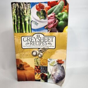 Greysheet Recipes Cookbook 2006 Collection from Members of Greysheet Recipes